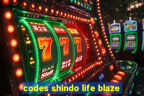 codes shindo life blaze